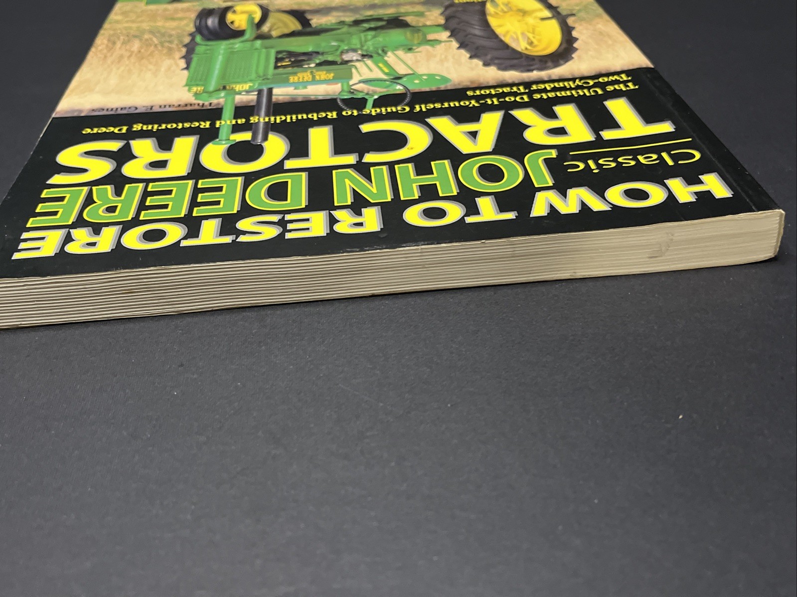 How to Restore Classic John Deere Tractors by Tharran Gaines (2003) illustrated