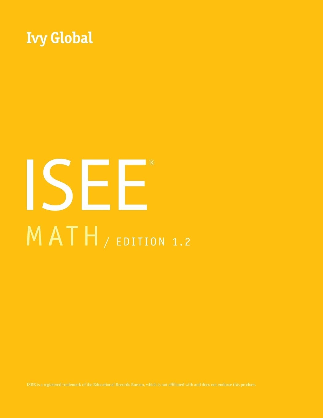 Ivy Global ISEE Math 2016, Edition 1.2 (Prep Book)