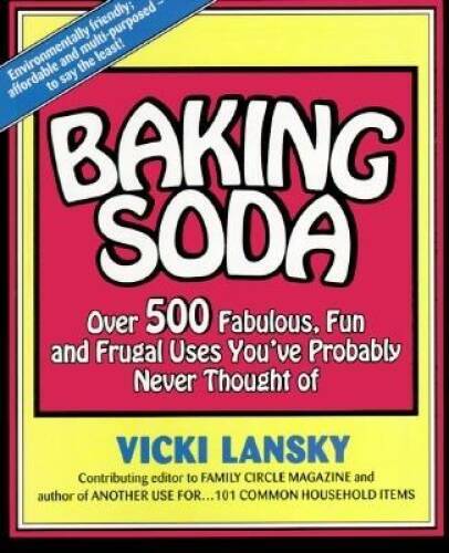 Baking Soda: Over 500 Fabulous, Fun, and Frugal Uses You’ve Probably Neve – GOOD