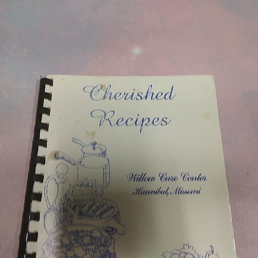 Cherished Recipes Willow Care Center Hannibal, Mo 47 Pages