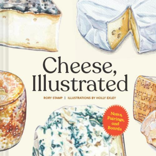 Cheese, Illustrated: Notes, Pairings, and Boards by