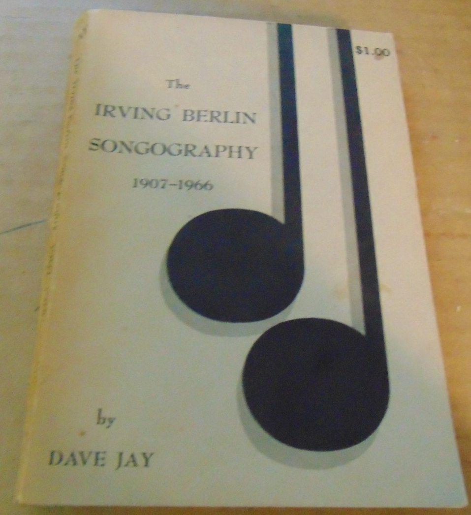 Irving Berlin Songography / Discography 1907-1966 by Dave Jay (1969) 172 pages