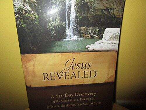 Jesus Revealed A 40- Day Discovery of the scriptures fulfilled – VERY GOOD