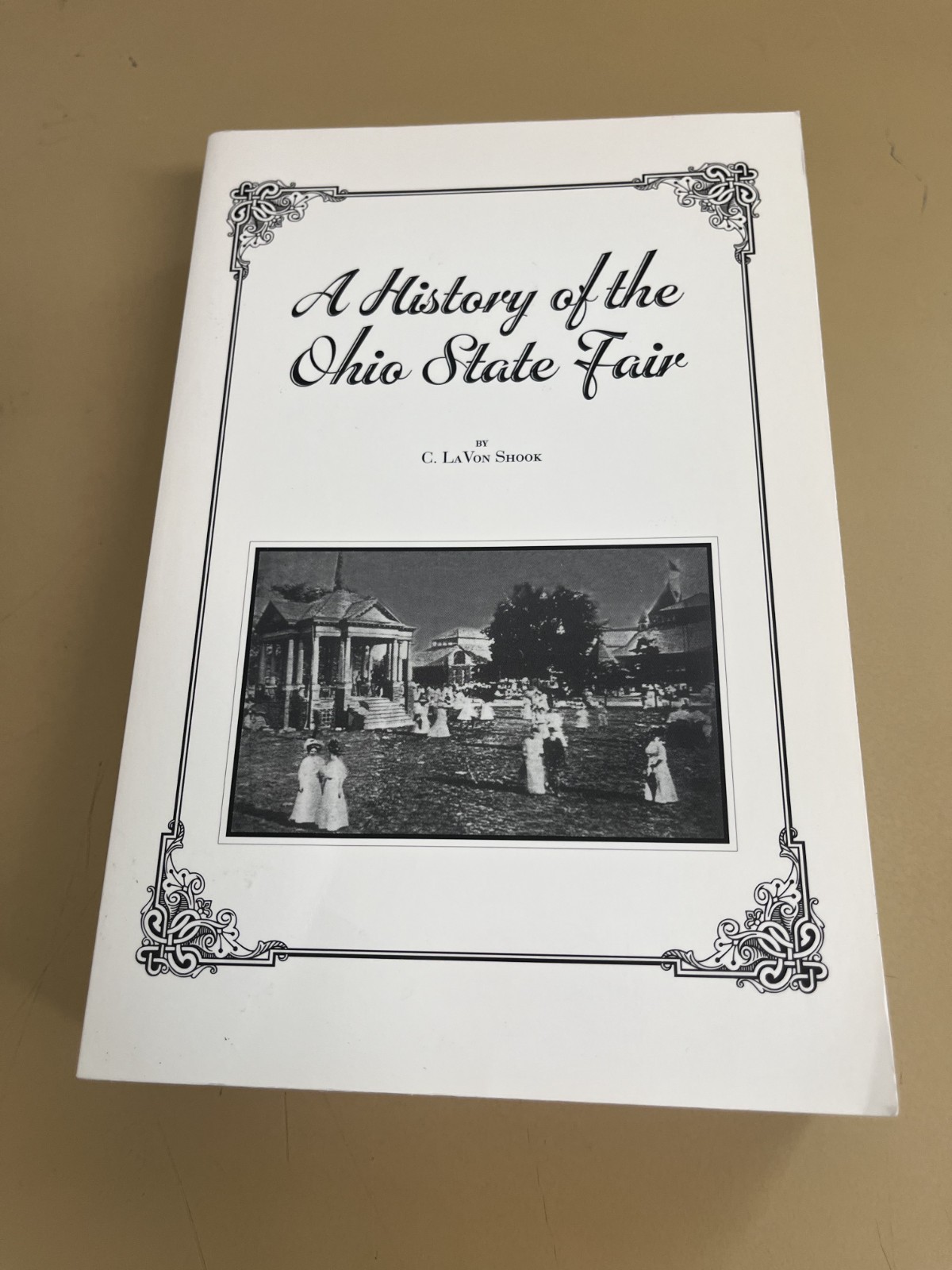 A History of the Ohio State Fair – by C. La Von Shook, Paperback Book