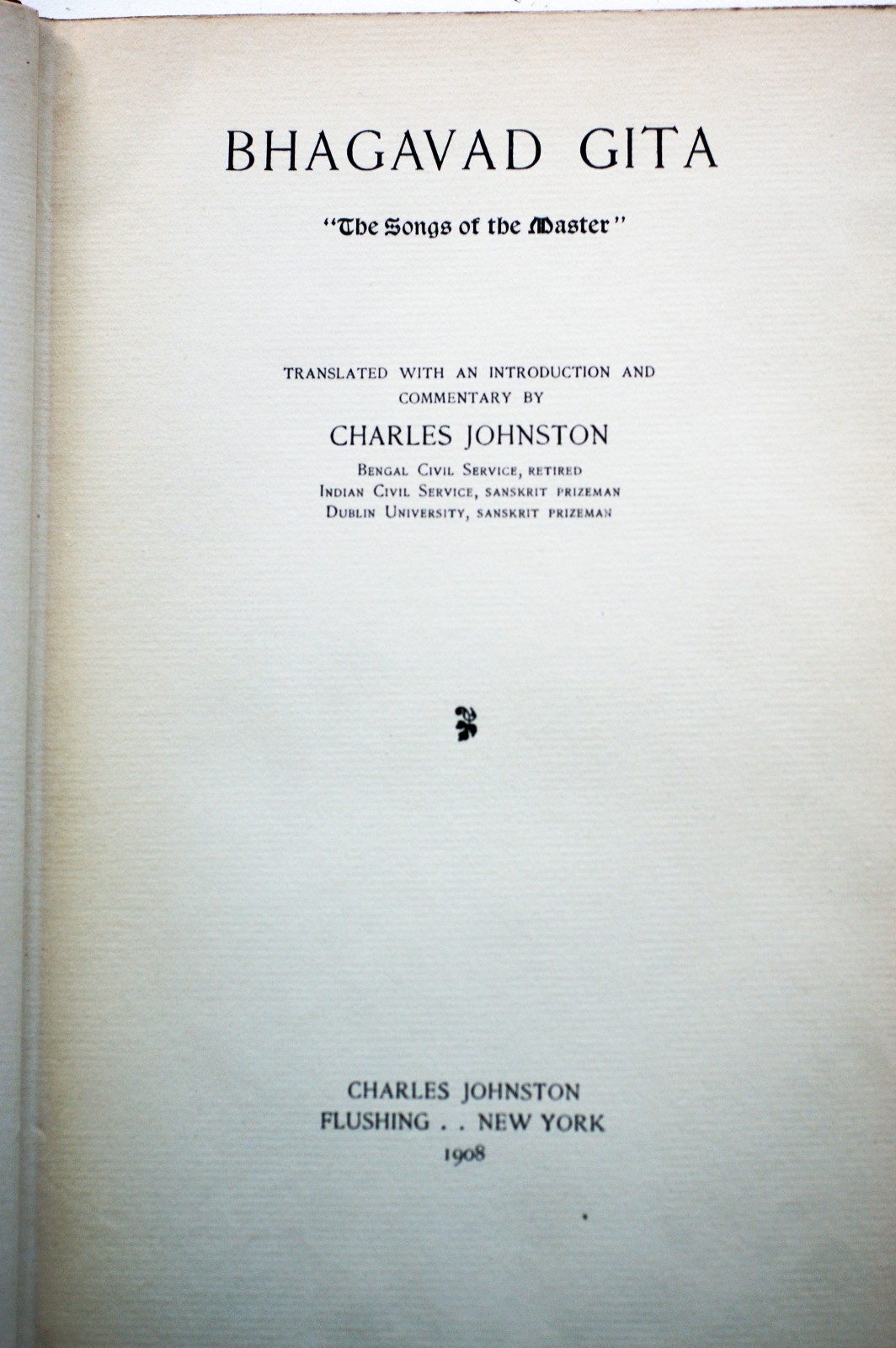 Bhagavad Gita: The Songs of the Master Charles Johnston, NY 1st Ed 1908 HC [386]