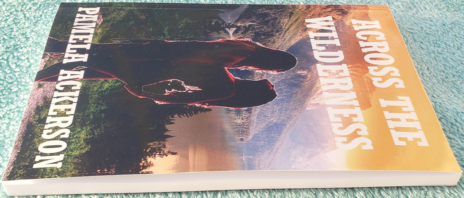 Author Signed Across The Wilderness By Pamela Ackerman 2015 Paperback 124 Pages