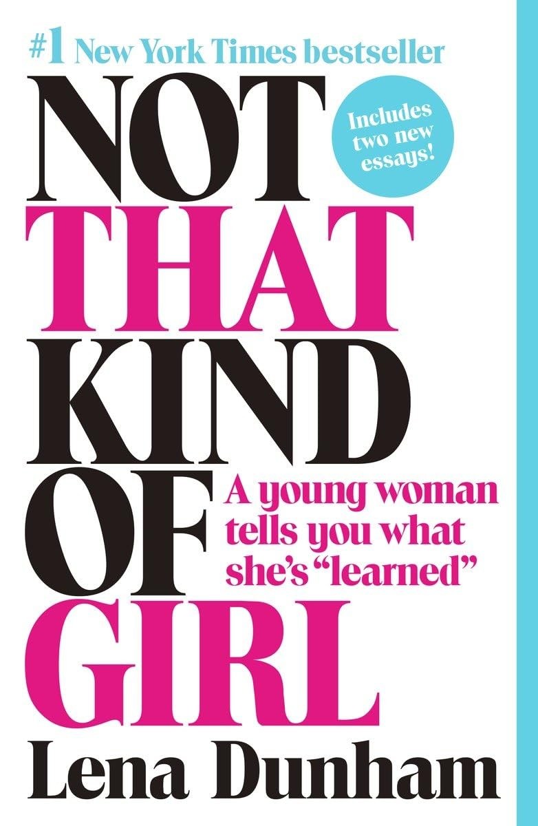 Not That Kind of Girl: A Young Woman Tells You What She’s „Learned“