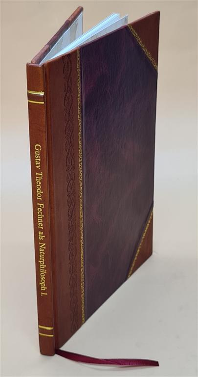 Gustav Theodor Fechner Als Naturphilosoph; Ein Beitrag Zur Gesch [Leather Bound]