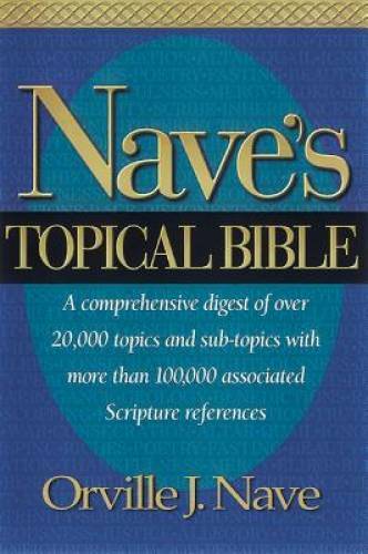 Nave’s Topical Bible: A comprehensive Digest of over 20,000 Topics and Su – GOOD