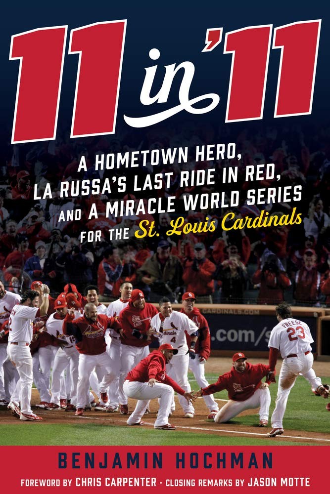 11 in ’11: A Hometown Hero, La Russa’s Last Ride in Red, and a Miracle World…