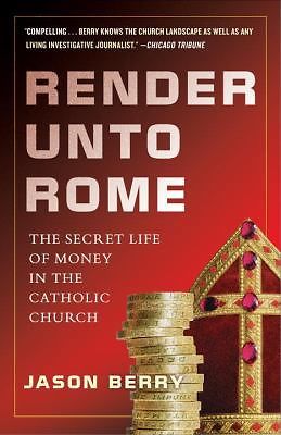 Render Unto Rome: The Secret Life of Money i- paperback, Jason Berry, 0385531346