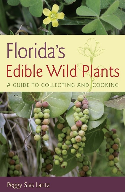 Florida’s Edible Wild Plants: A Guide To Collecting And Cooking
