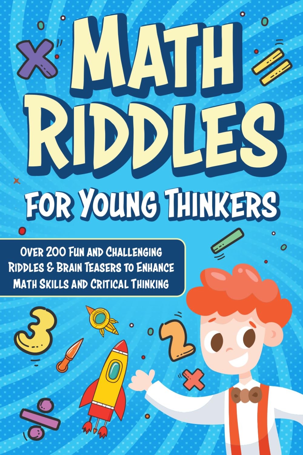 Math Riddles for Young Thinkers (Kids Ages 6-8 | 9-12): Over 200 Fun and Cha…