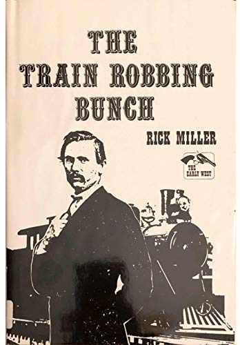 The Train Robbing Bunch (The Early – Hardcover, by Miller Rick – Very Good b