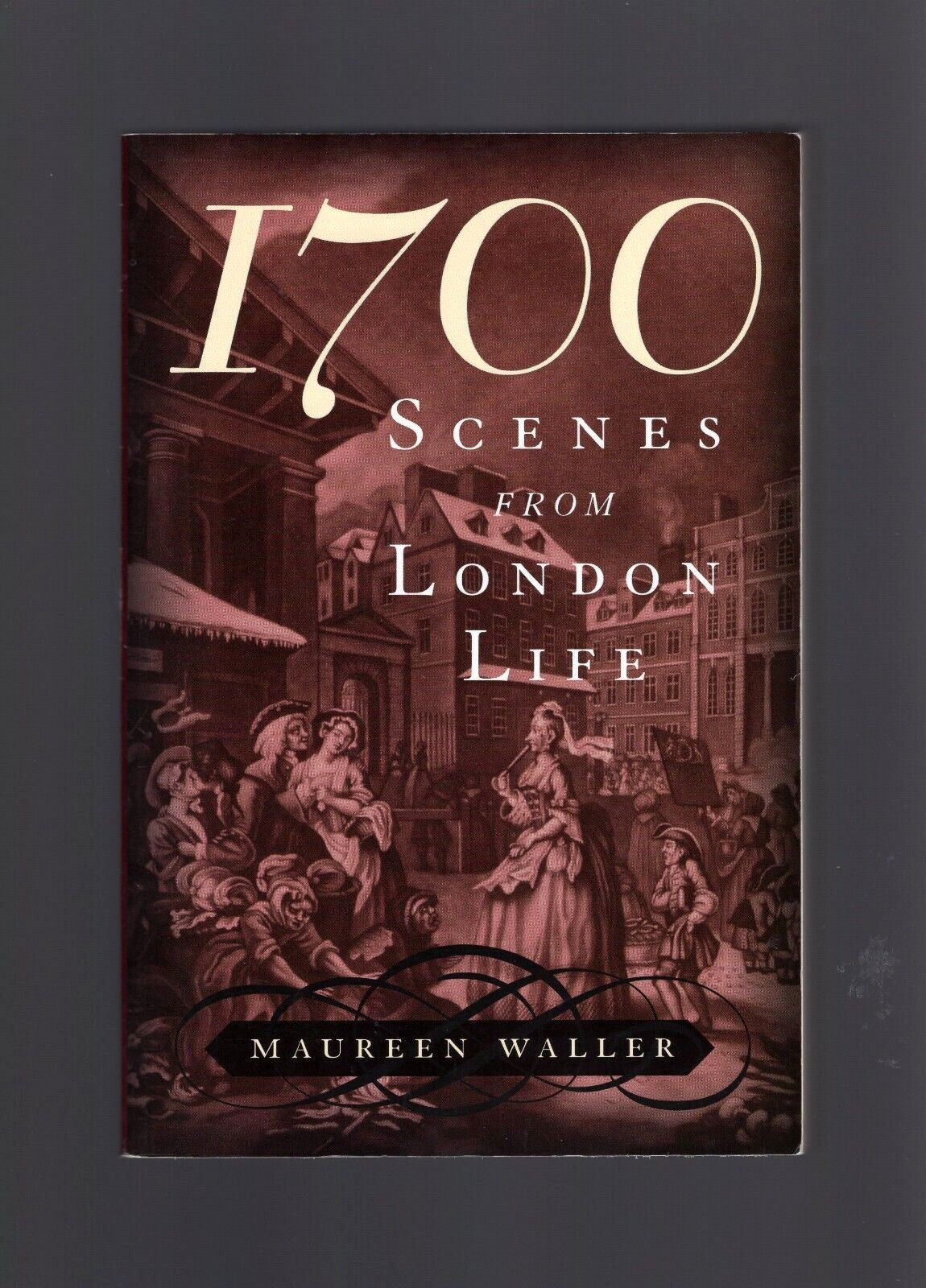 1700: Scenes from London Life -Trade Paperback By Waller, Maureen -Very Good