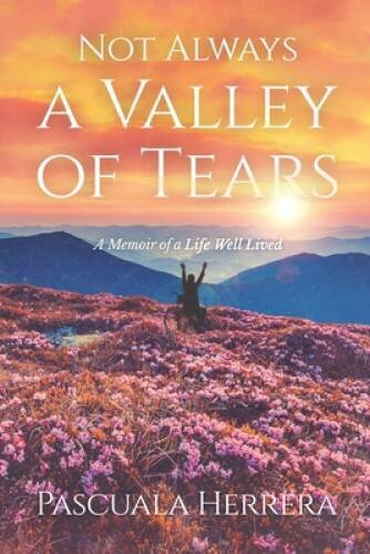 Not Always a Valley of Tears: A Memoir of a Life Well Lived – VERY GOOD