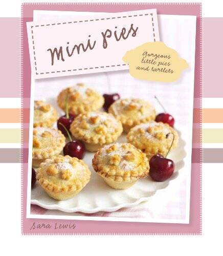 Mini Pies: Gorgeous Little Pies and Tartlets (Love Food) – Hardcover – GOOD
