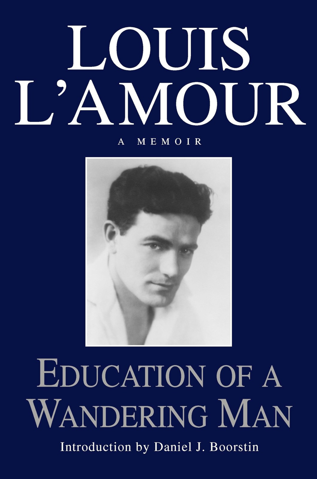 Education of a Wandering Man: A Memoir – hardcover Louis L’Amour|Daniel J. B…