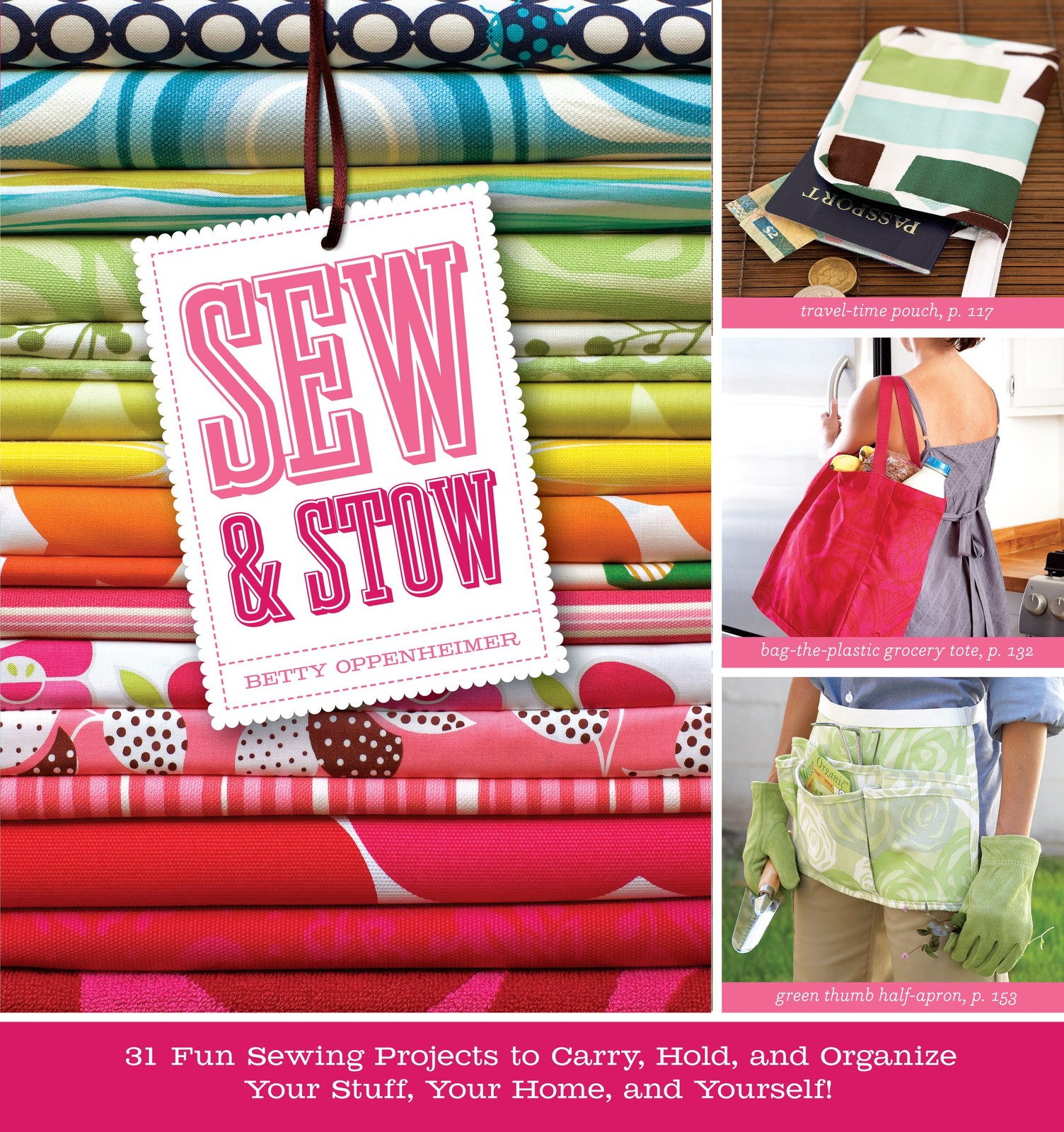 Sew & Stow: 31 Fun Sewing Projects to Carry, Hold, and Organize Your Stuff, …