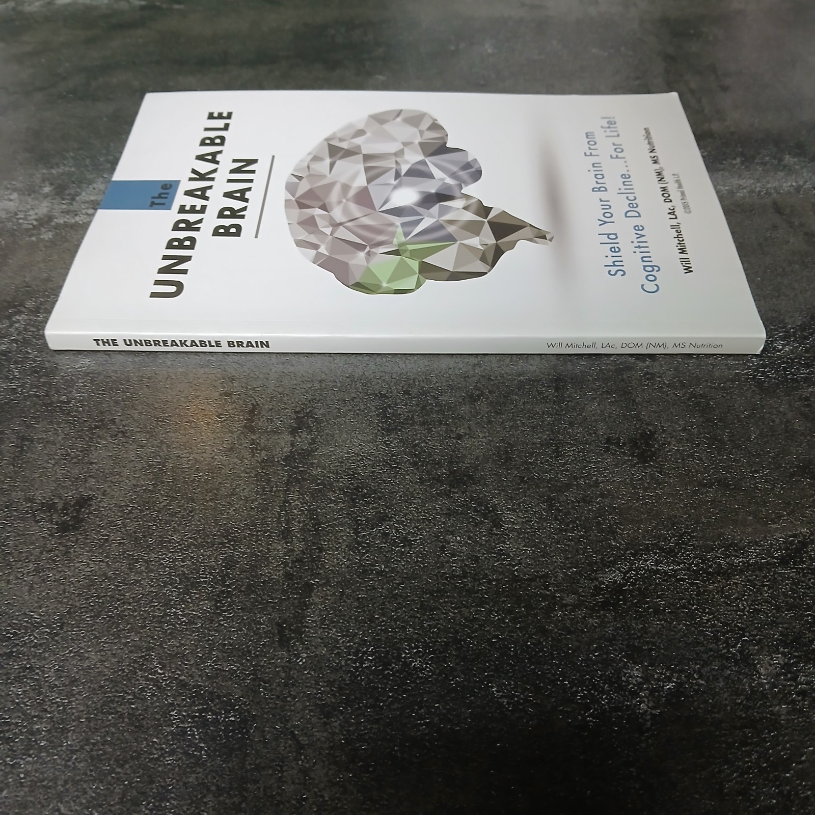 The Unbreakable Brain Will Mitchell Paperback Brain Health Wellness Book