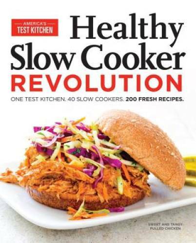 Healthy Slow Cooker Revolution – Paperback By America’s Test Kitchen – VERY GOOD