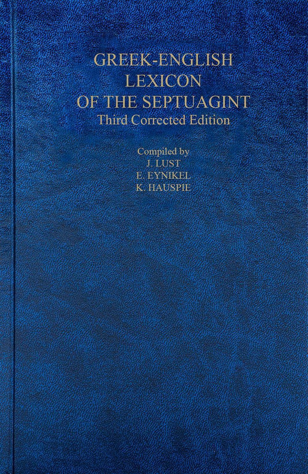 A Greek English Lexicon of the Septuagint: Third Corrected Edition by J. Lust (E