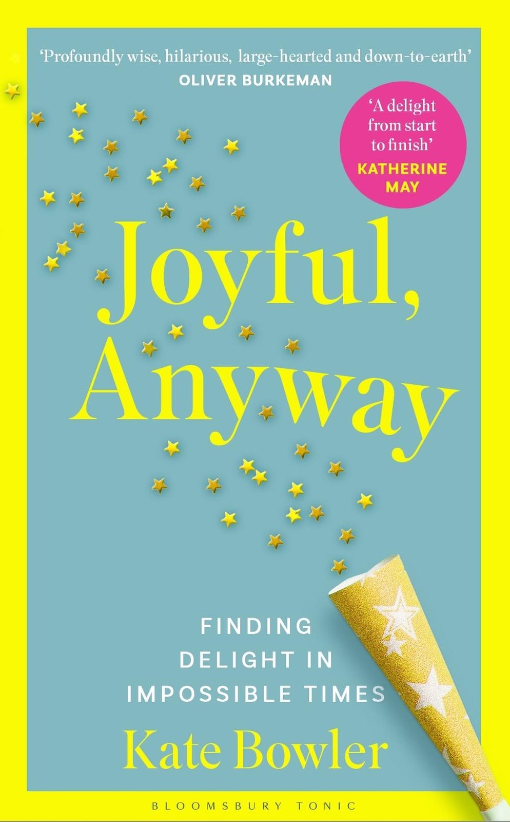 Joyful, Anyway: Finding Delight in Impossible Times by Kate Bowler Hardcover Boo