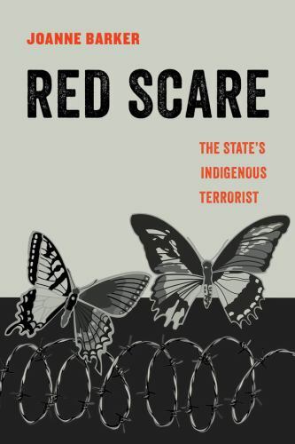 Red Scare: The State’s Indigenous Terrorist (American Studies Now: Critical His