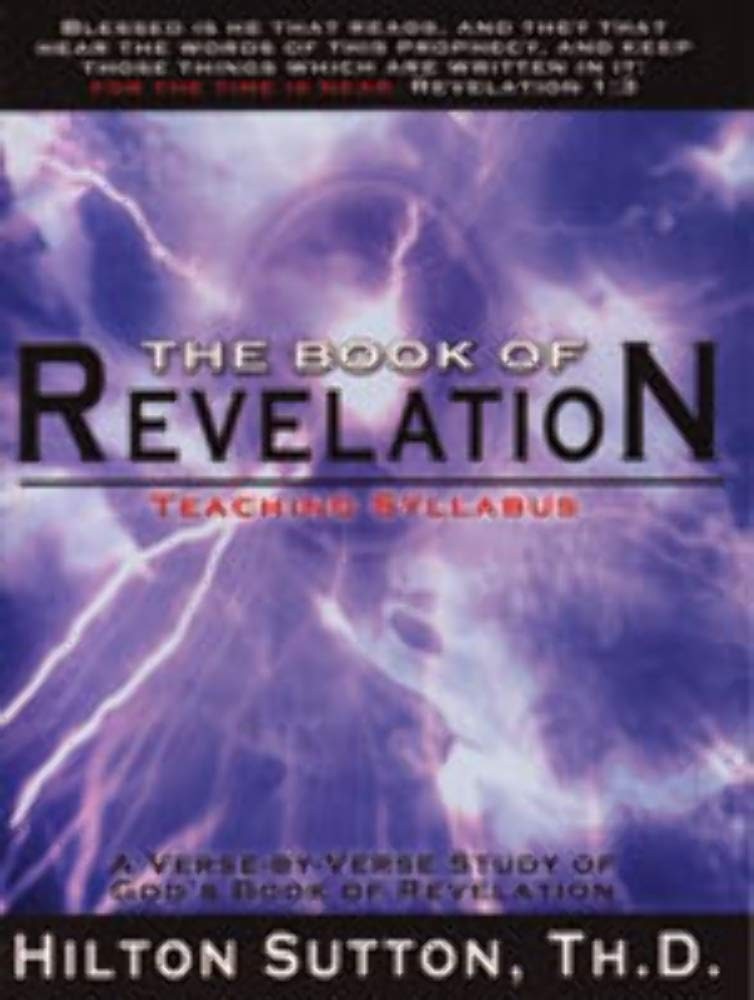 The Book of Revelation Teaching Syllabus – spiral_bound Hilton Sutton, Th.D.
