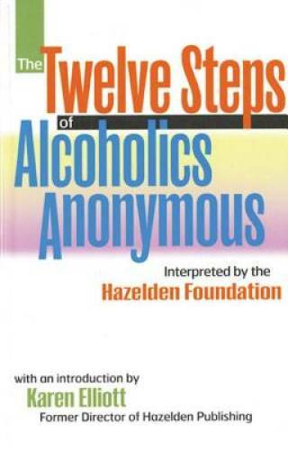The Twelve Steps of Alcoholics Anonymous: Interpreted by the Hazelden Fou – GOOD