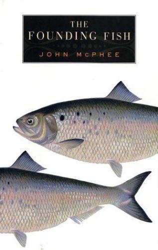 The Founding Fish – Hardcover By McPhee, John – GOOD