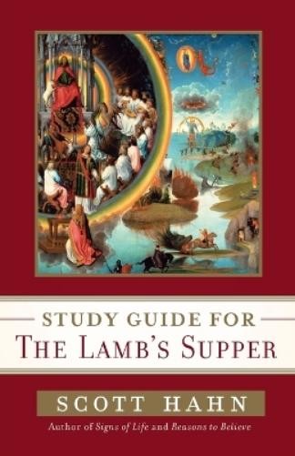 Scott Hahn Scott Hahn’s Study Guide for The Lamb‘ s Supper (Paperback)