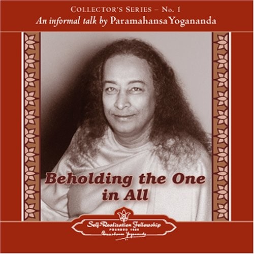 The Voice of Paramahansa Yogananda – Beholding the One in All