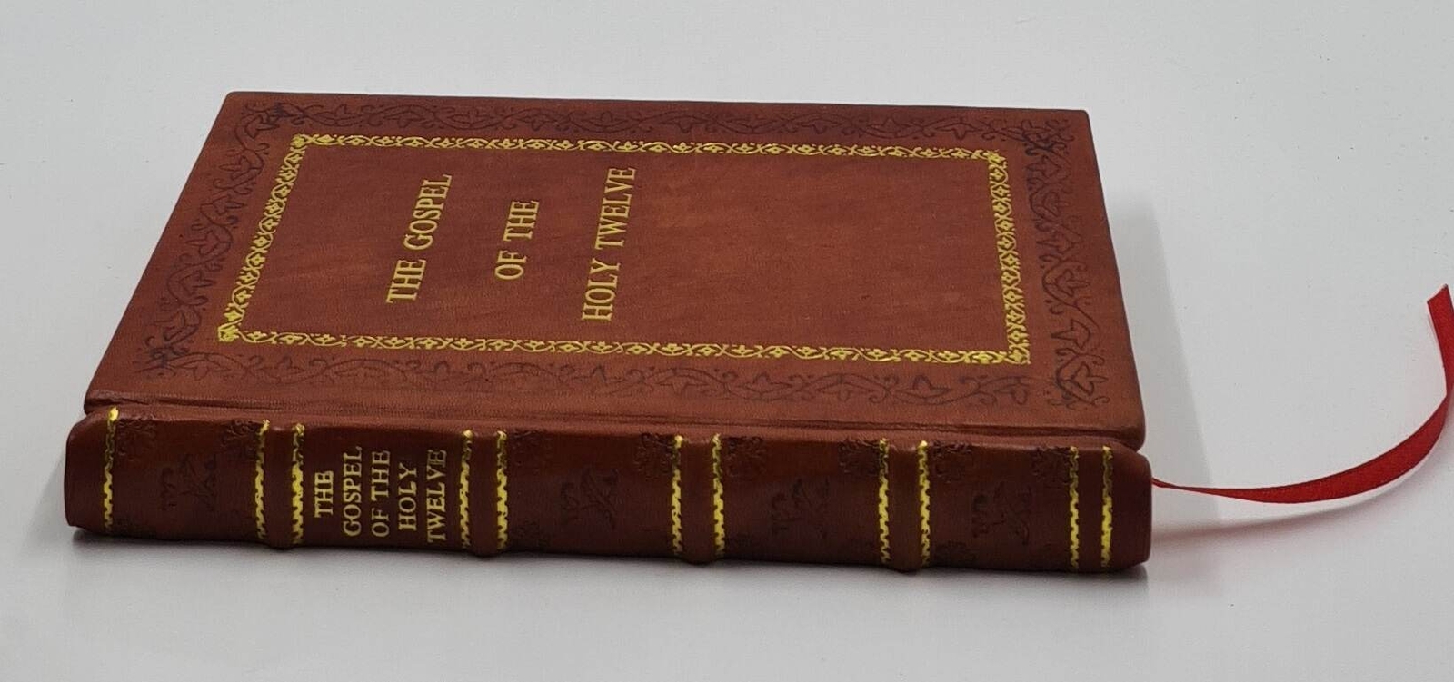 The Gospel of the holy Twelve Know Also As The Gospel of [PREMIUM LEATHER BOUND]