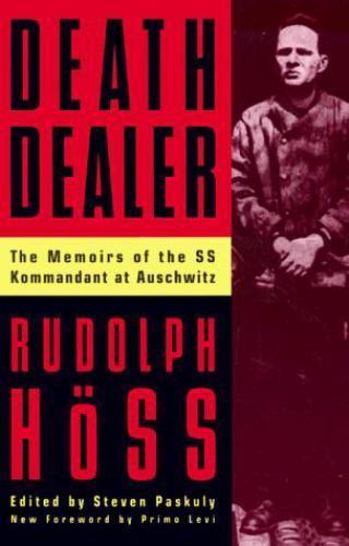 Death Dealer: The Memoirs of the SS Kommandant at Auschwitz by