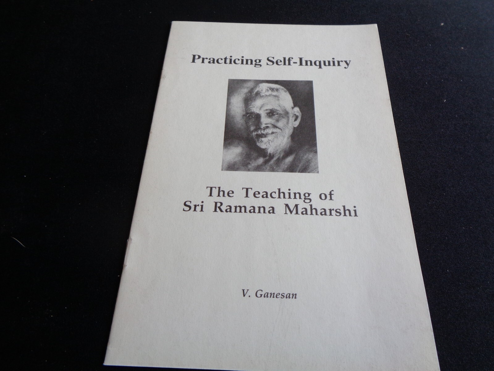 Practicing Self-Inquiry The Teaching of Sri Ramana Maharshi V. Ganesan Bhagavan