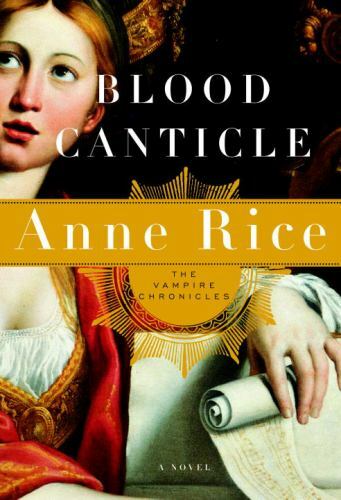 Blood Canticle (Vampire Chronicles) by Anne Rice – HC NEW 1st Ed