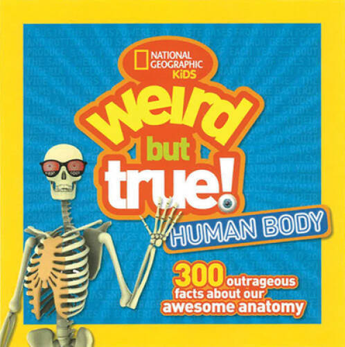 Weird but True Human Body: 300 Outrageous Facts about Your Awe – VERY GOOD