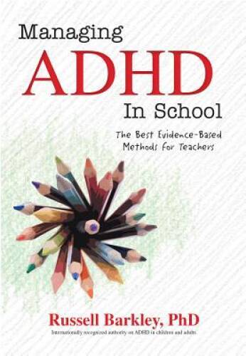 Managing ADHD in School: The Best Evidence-Based Methods for Teachers – GOOD