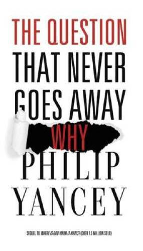 The Question That Never Goes Away: Why? – Hardcover By Yancey, Philip – GOOD