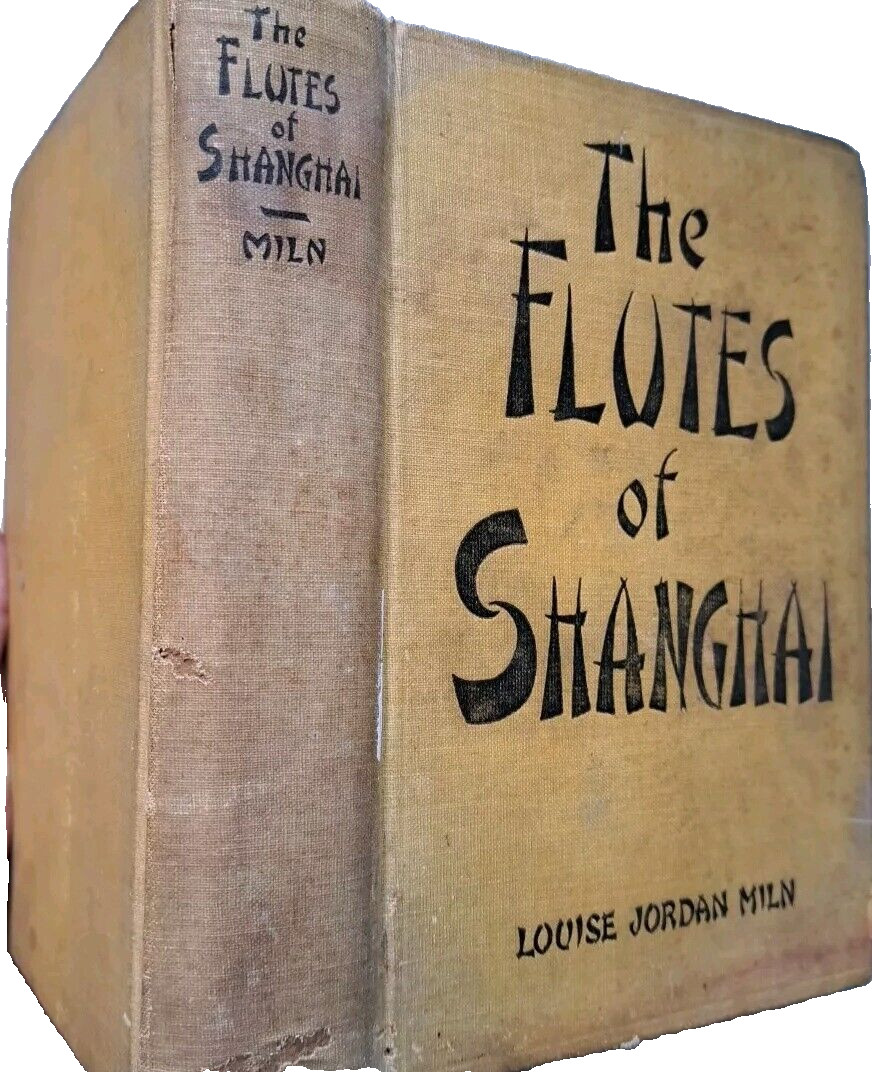 The Flutes Of Shanghai – Louise Jordan Miln – Frederick Stokes Co 1928 356 Pages
