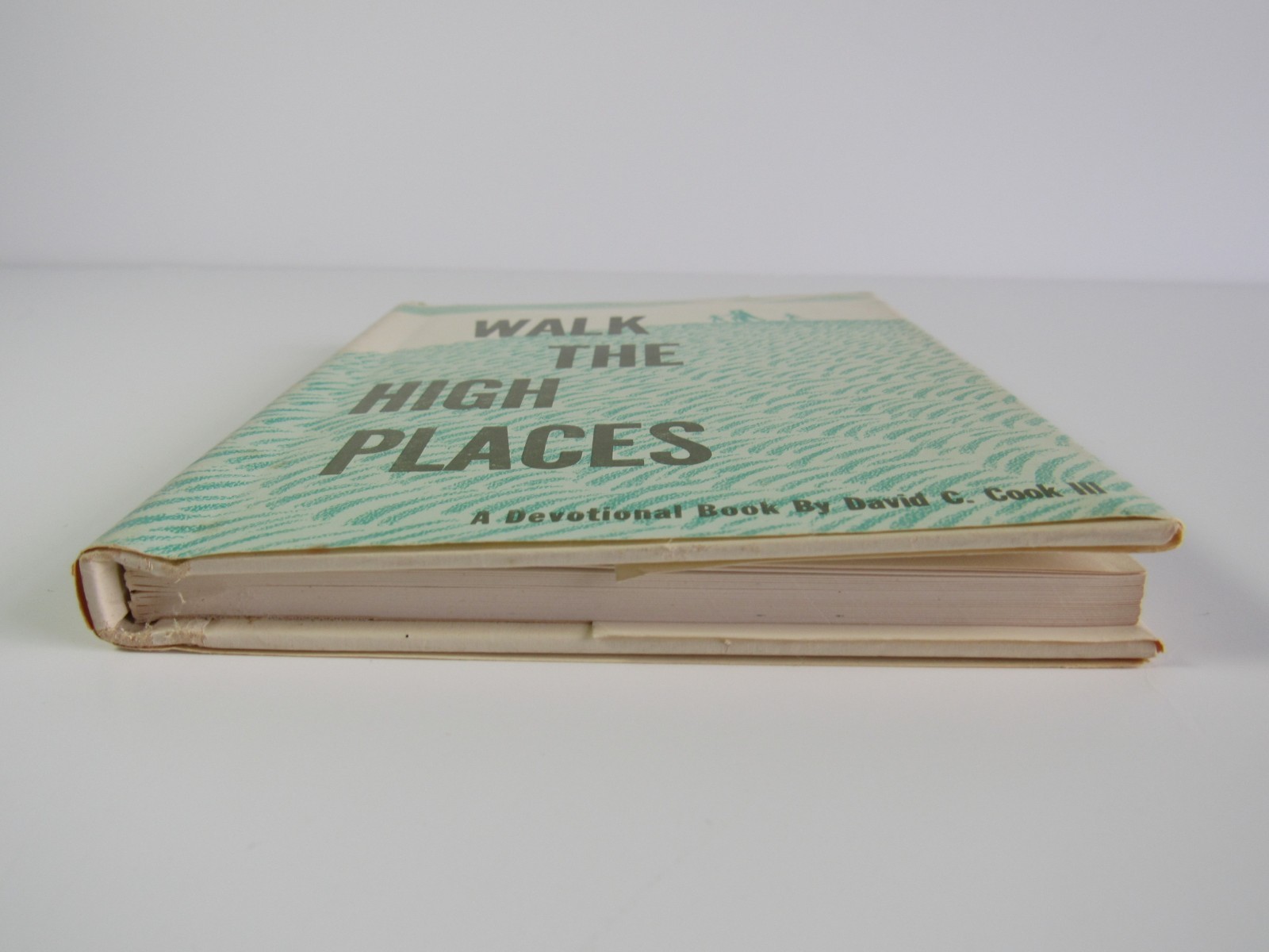 Walk The High Places – A Devotional Book by David C Cook III 1964