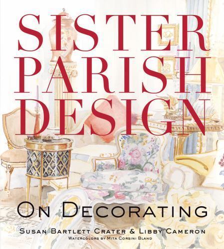 Sister Parish Design: On Decorating Crater, Susan Bartlett, Cameron, Libby hard