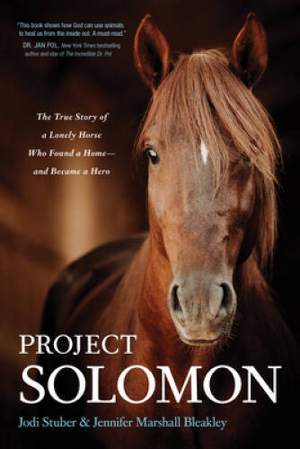 Project Solomon: The True Story of a Lonely Horse Who Found a Home– – VERY GOOD