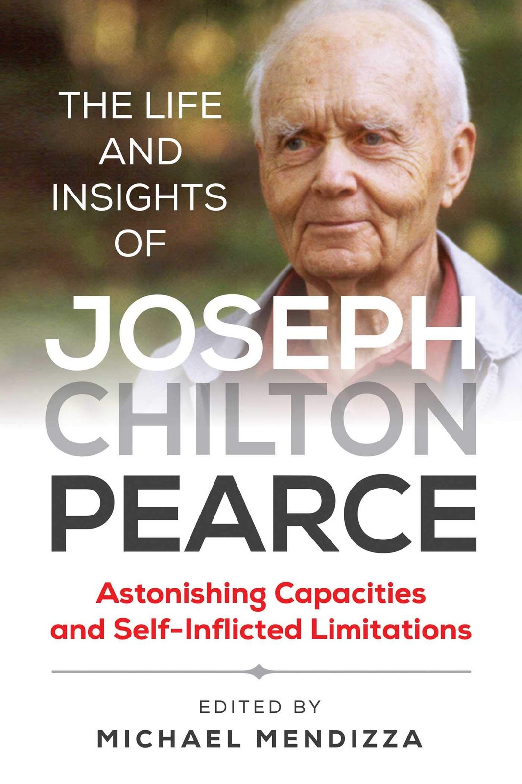 The Life and Insights of Joseph Chilton Pearce: Astonishing Ca…