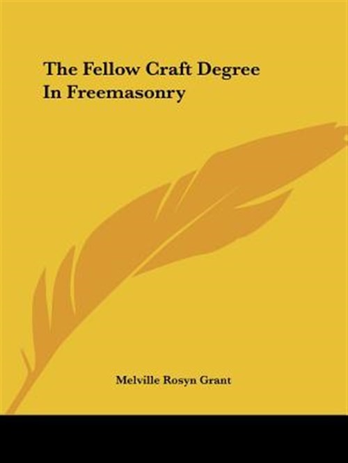 Fellow Craft Degree in Freemasonry, Paperback by Grant, Melville Rosyn, Brand…