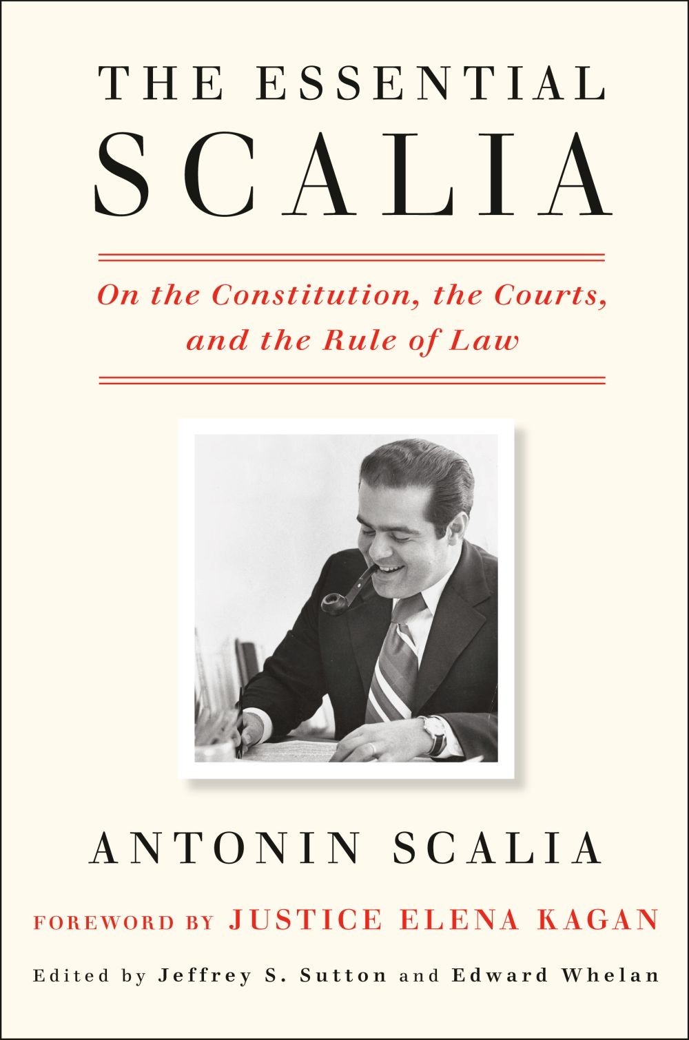 The Essential Scalia: On the Constitution, the Courts, and the Rule of L .. NEW
