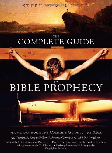 The Complete Guide to Bible Prophecy by Miller, Stephen M. Paperback / softback