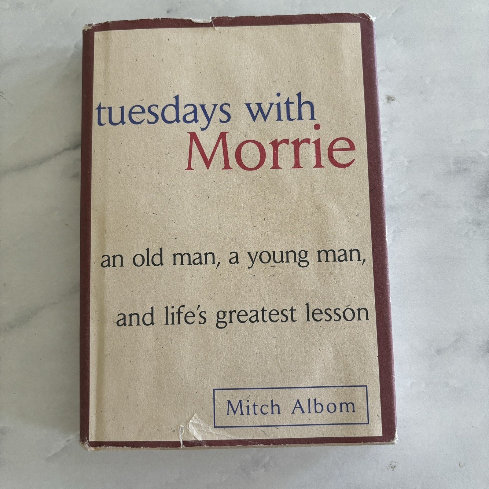 Tuesdays with Morrie: An Old Man, a Young Man, and Life’s Greatest Lesson