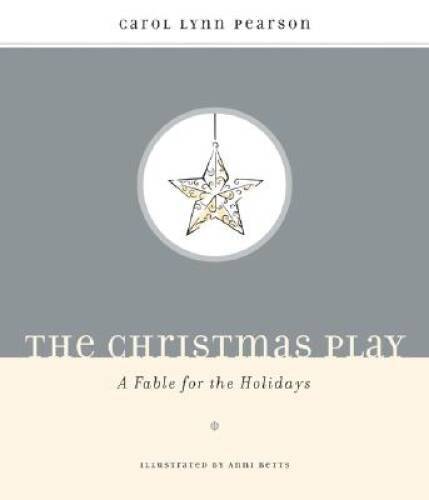 The Christmas Play: A Fable for the Holidays – Hardcover – VERY GOOD